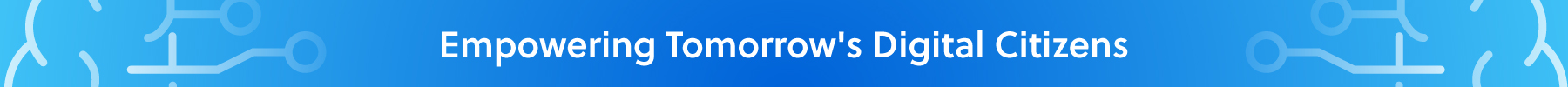 Empowering Tomorrows Digital Citizens