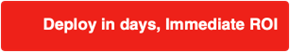Deploy in days, Immediate ROI.png