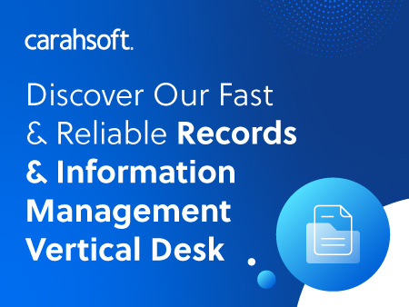 Carahsoft Records & Information Management Vertical Desk